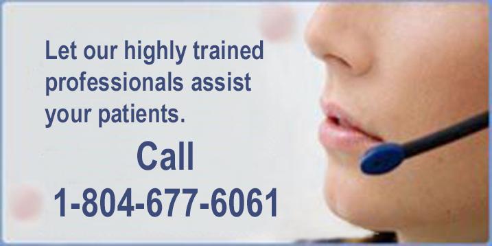 Let our highly trained professionals assist your patients. Call 804-677-6061.